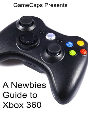 cover image of A Newbies Guide to Xbox 360